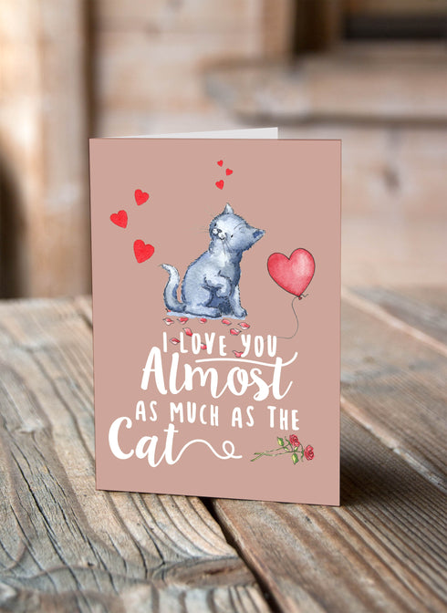 Almost as much as the Cat - Valentine's Card